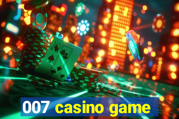007 casino game